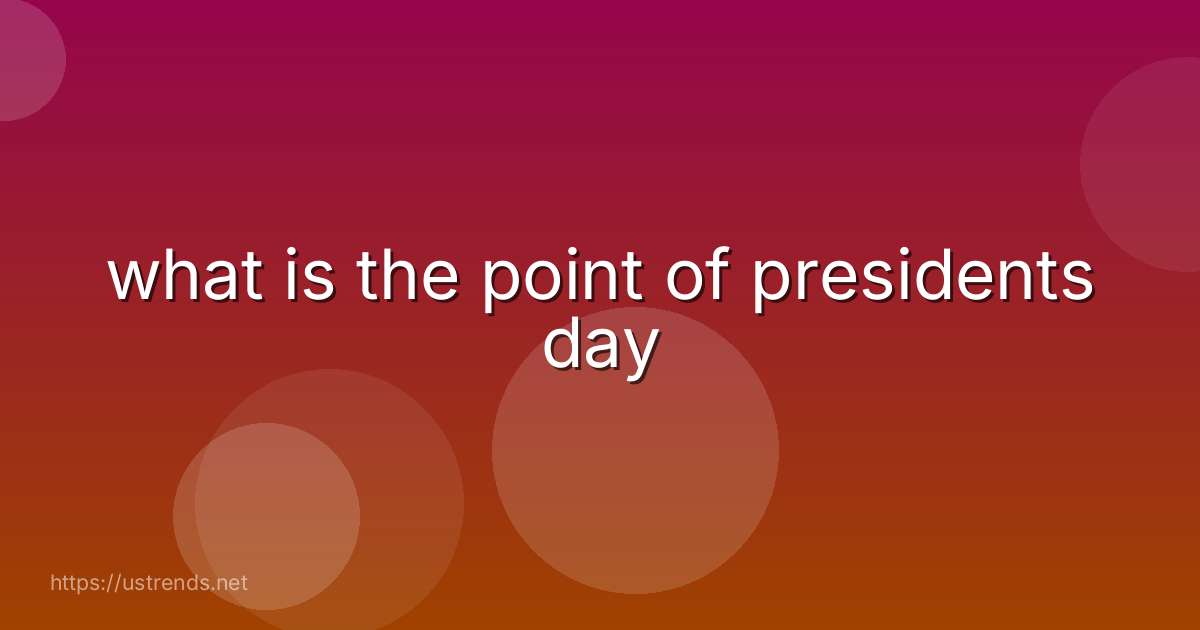 what is the point of presidents day
