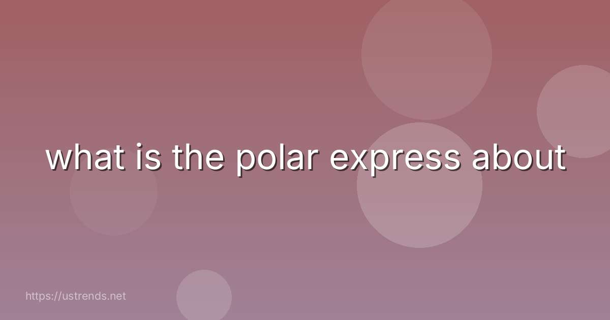 what is the polar express about
