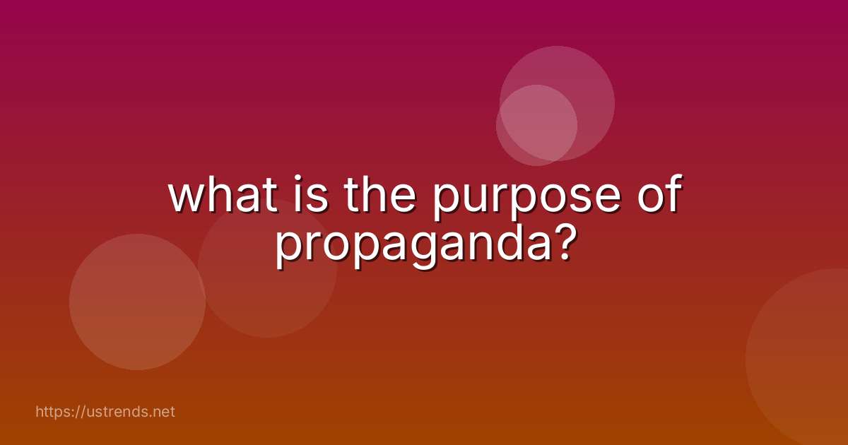 what is the purpose of propaganda?