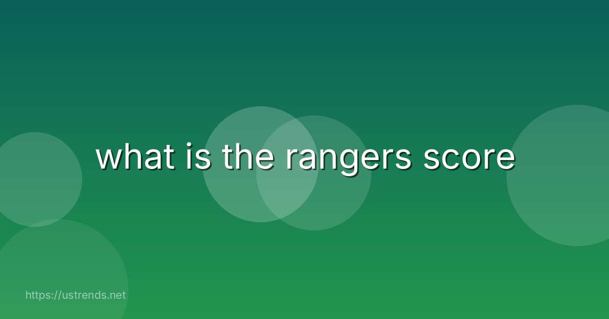 what is the rangers score