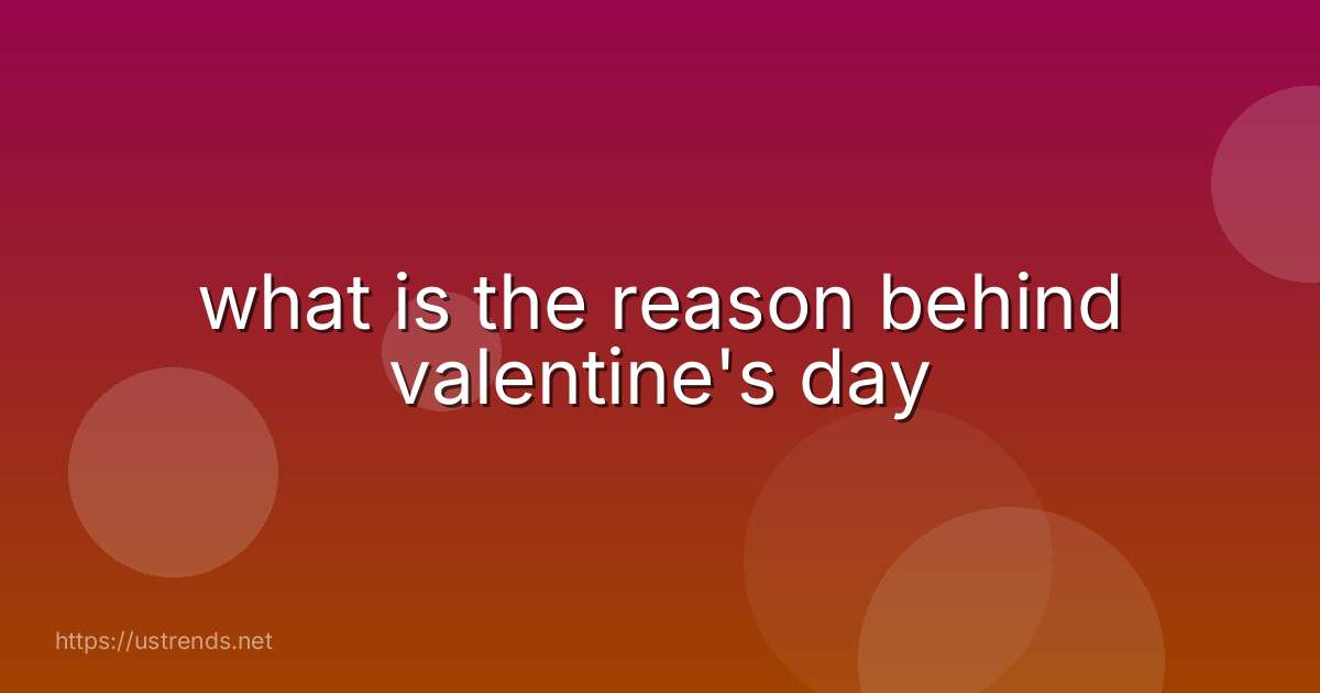 what is the reason behind valentine's day