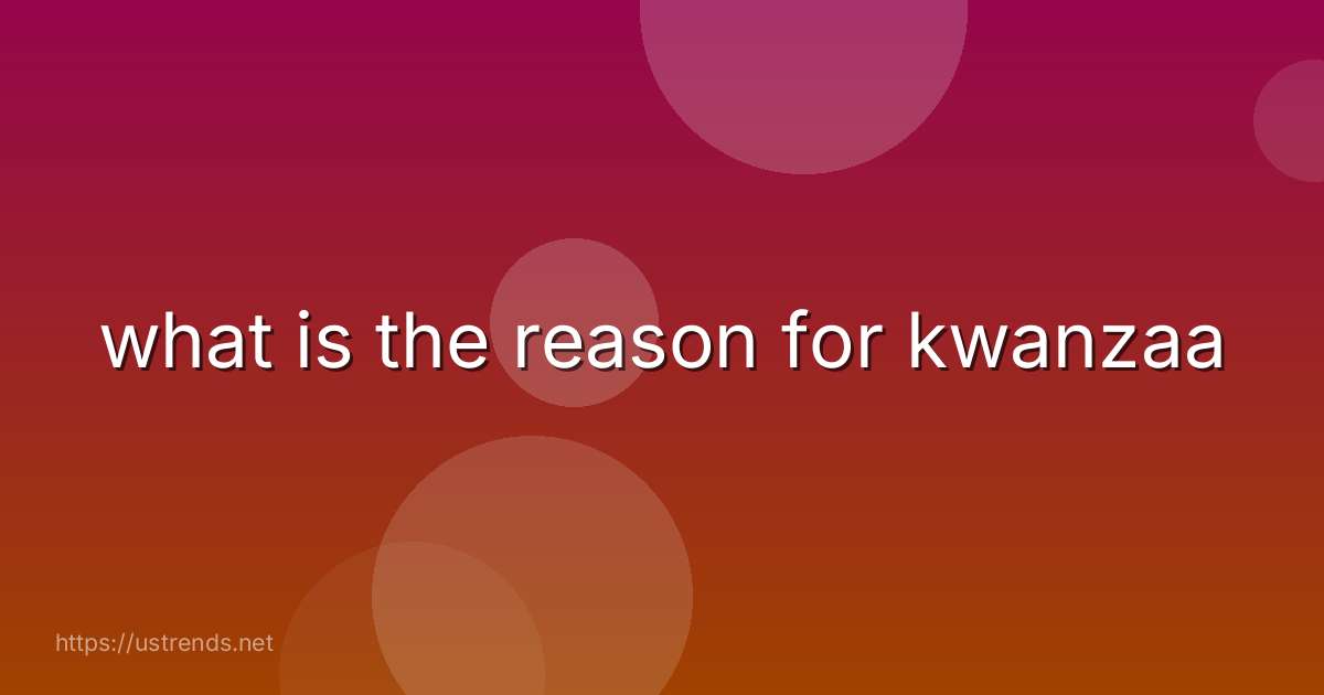 what is the reason for kwanzaa
