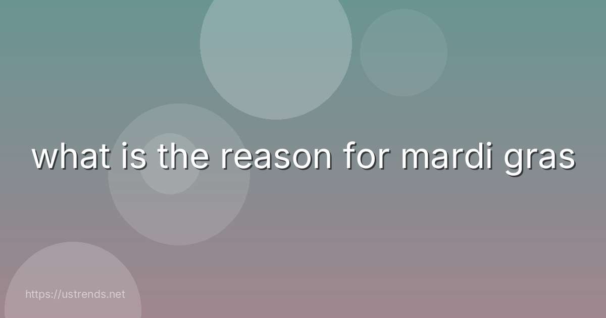 what is the reason for mardi gras