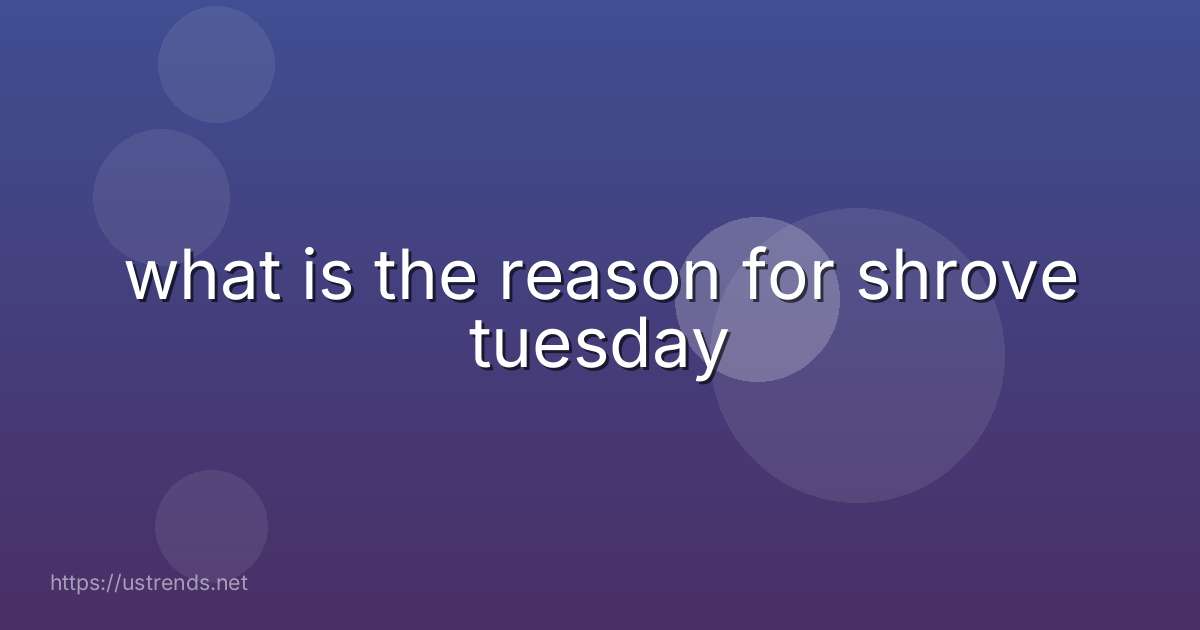 what is the reason for shrove tuesday