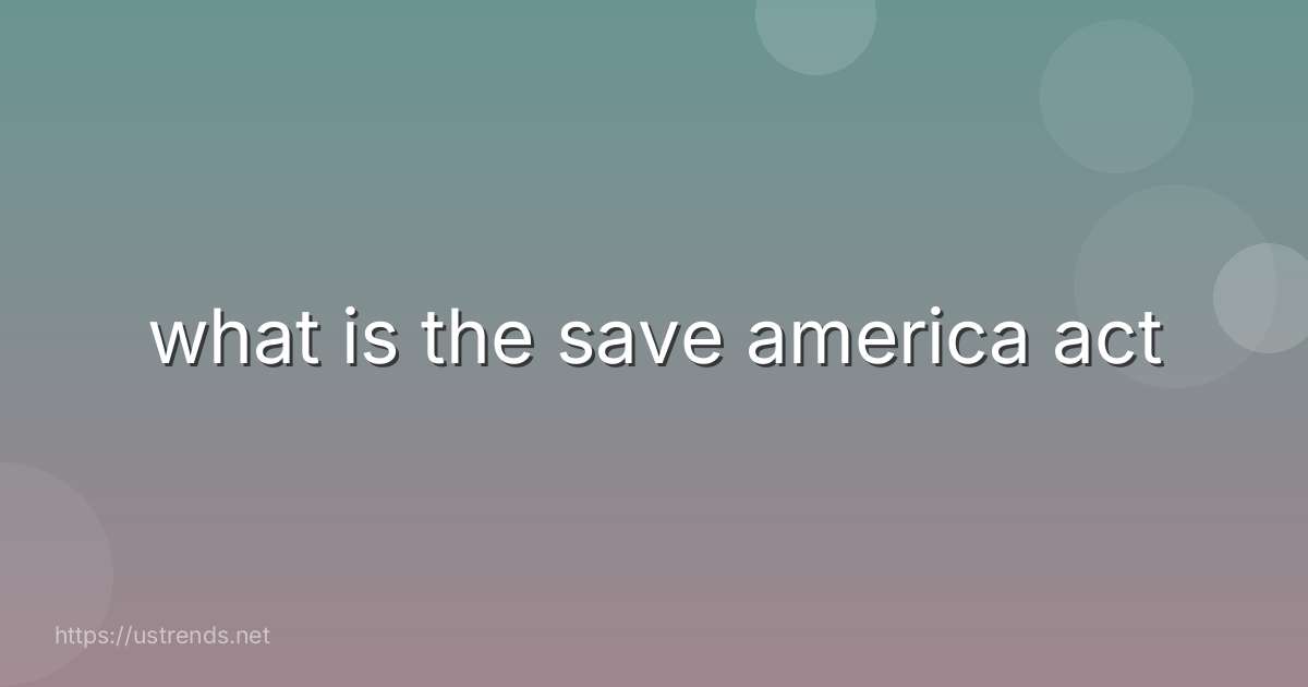 what is the save america act