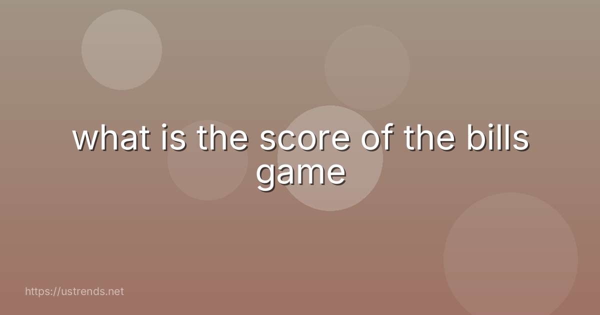 what is the score of the bills game