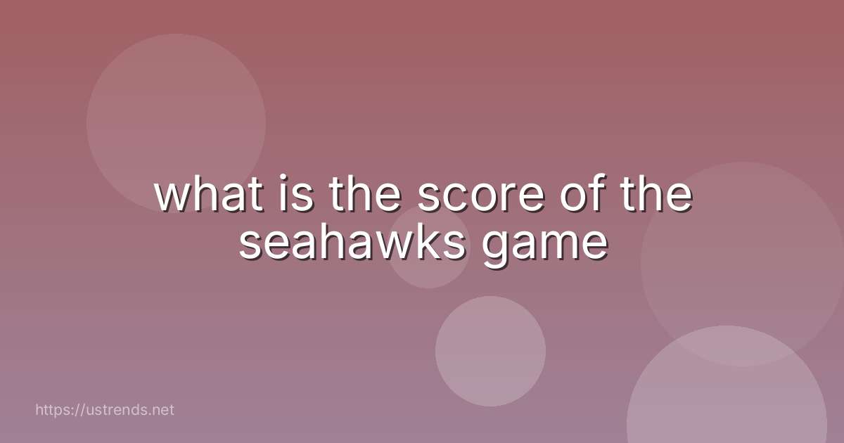 what is the score of the seahawks game