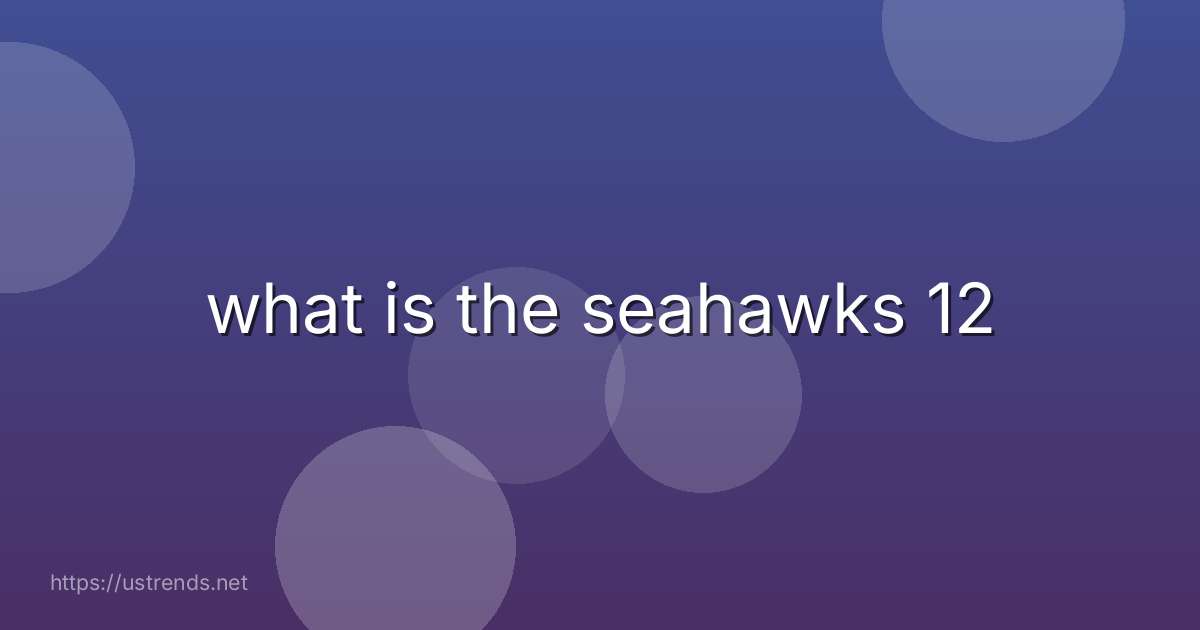 what is the seahawks 12