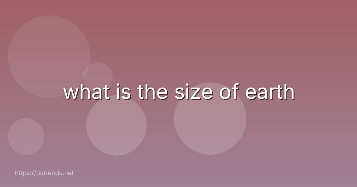 what is the size of earth
