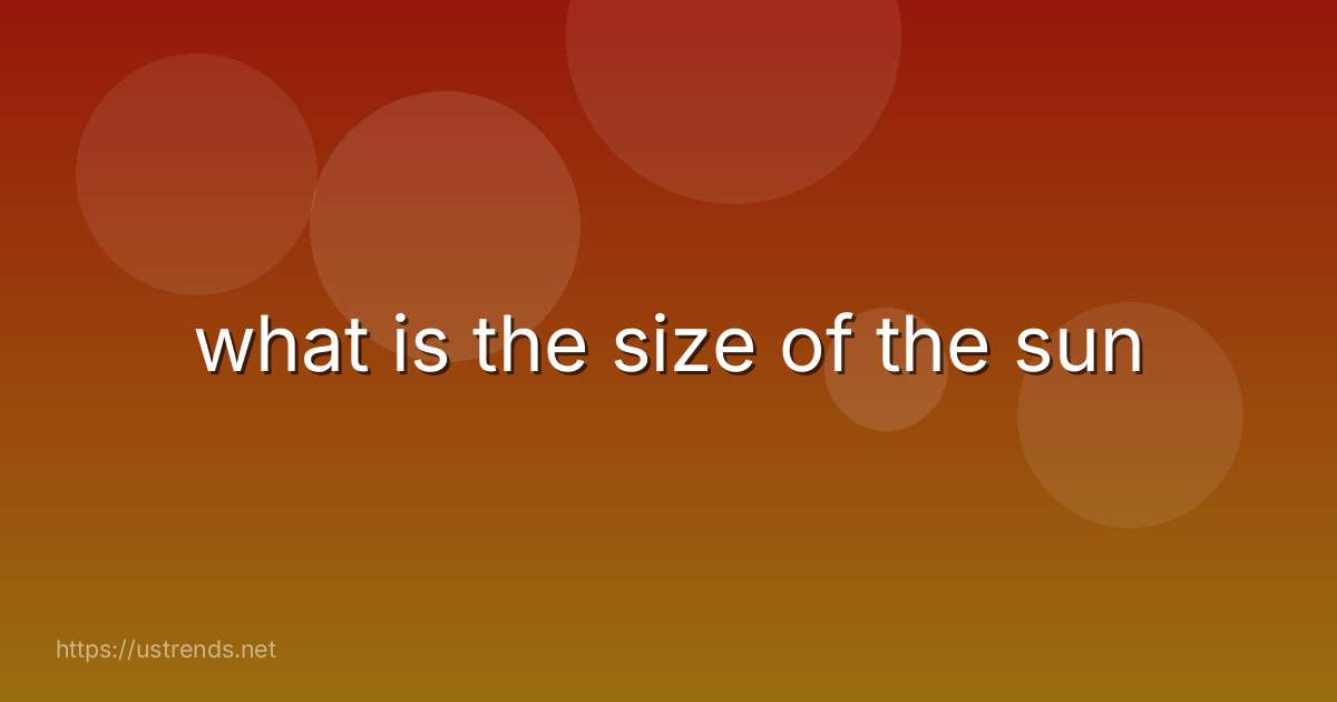 what is the size of the sun
