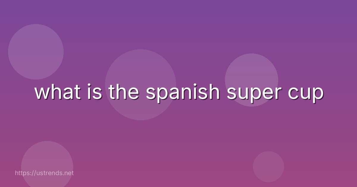 what is the spanish super cup