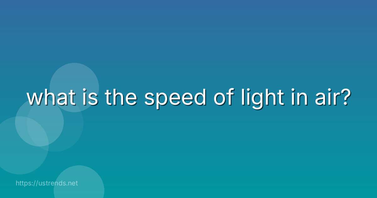 what is the speed of light in air?