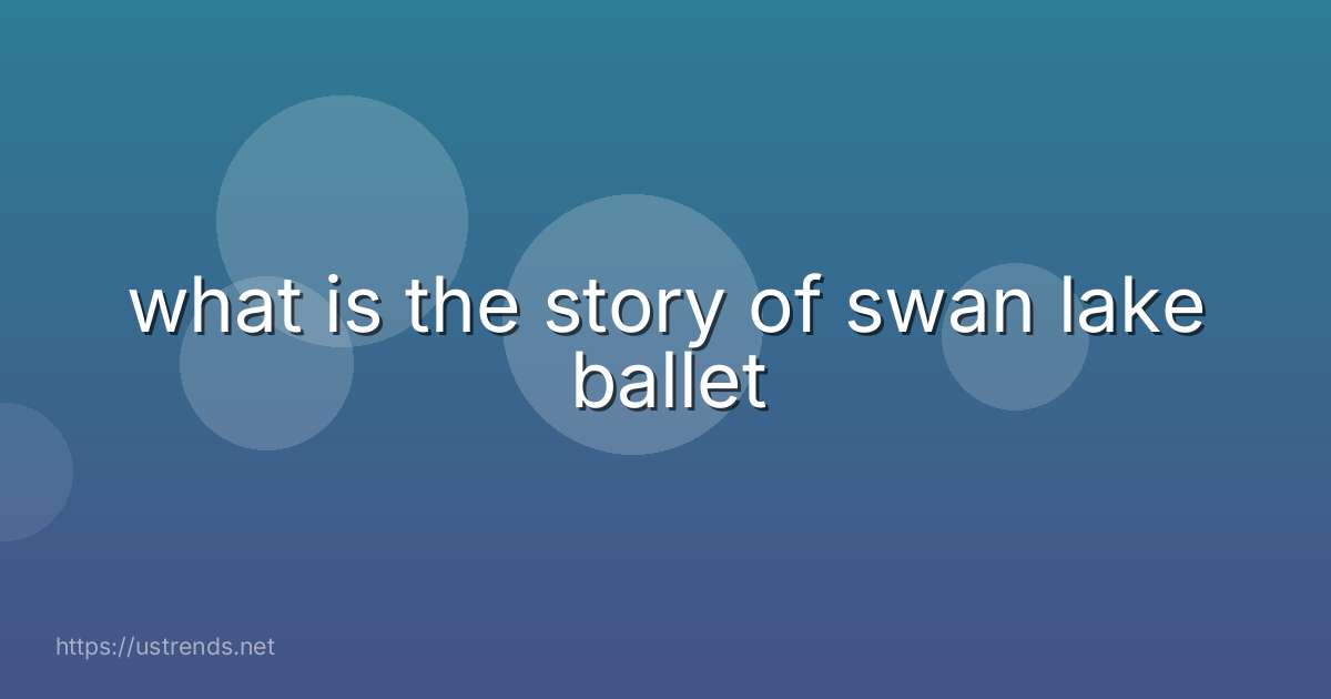 what is the story of swan lake ballet