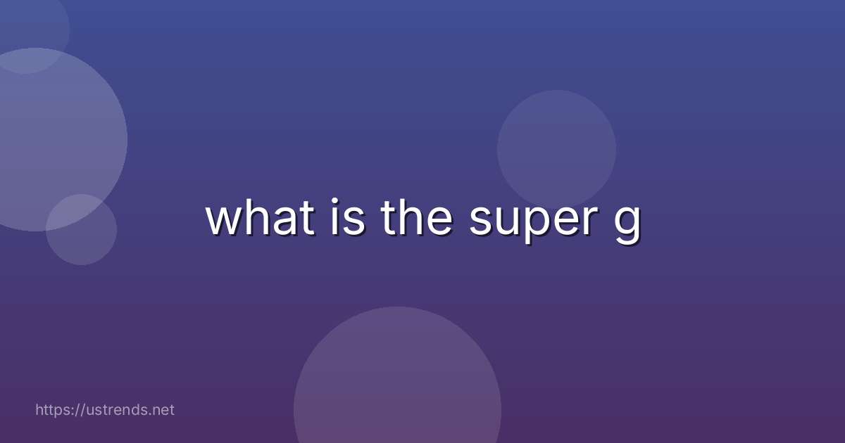 what is the super g