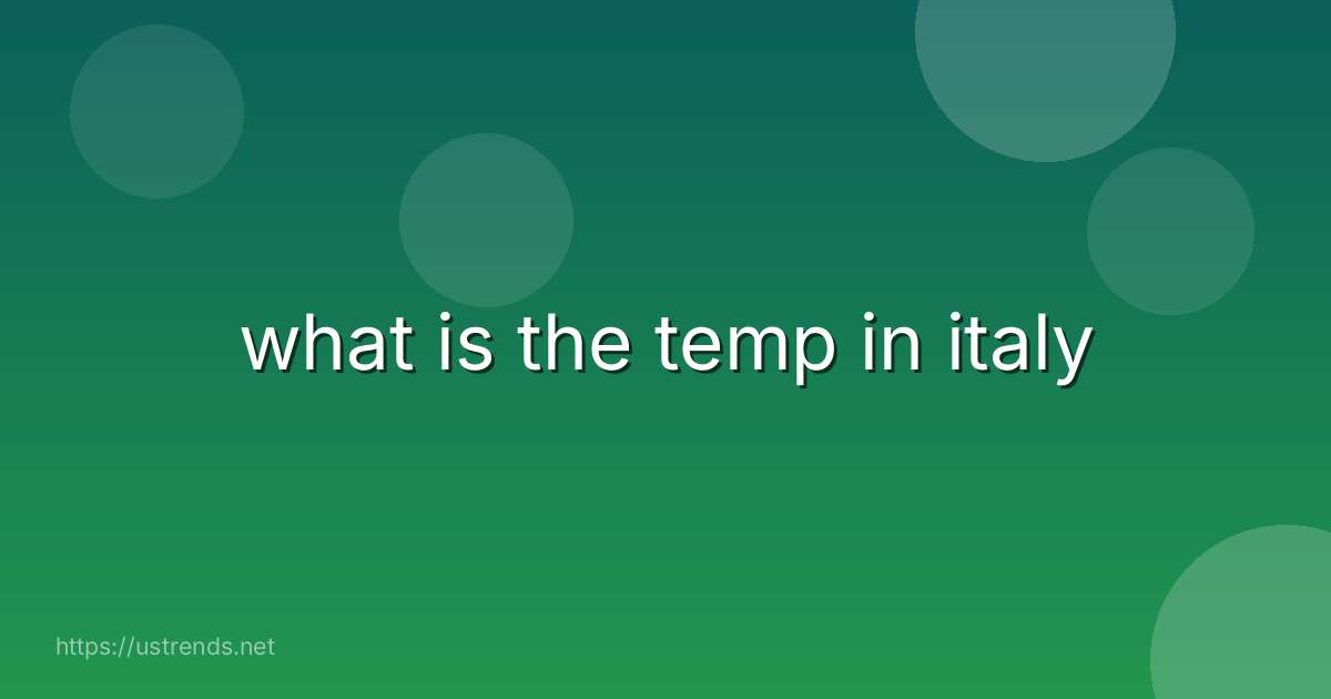 what is the temp in italy