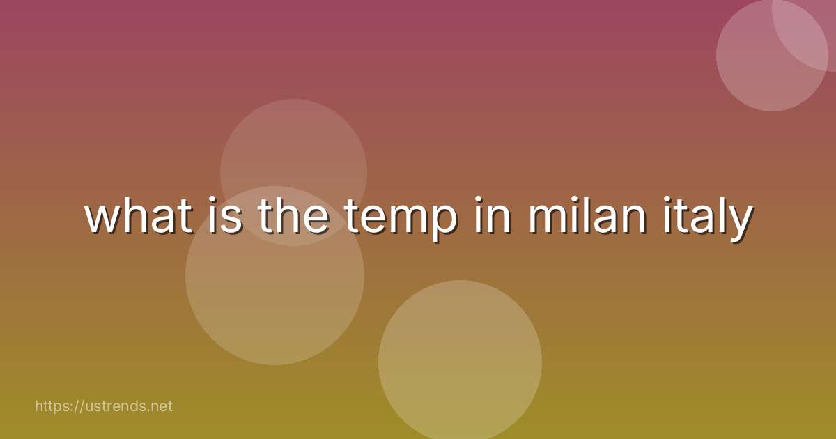 what is the temp in milan italy