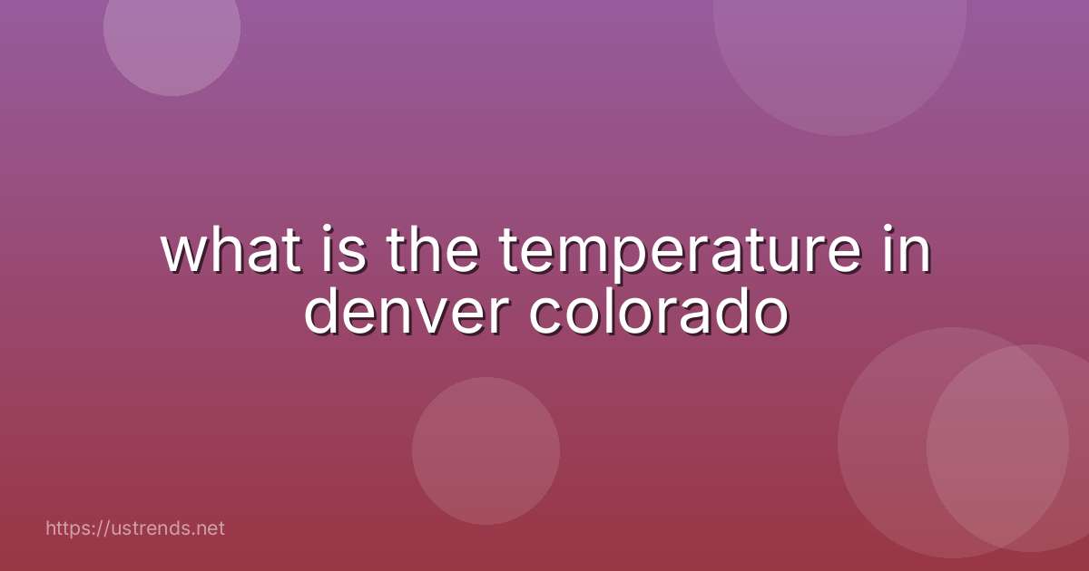what is the temperature in denver colorado