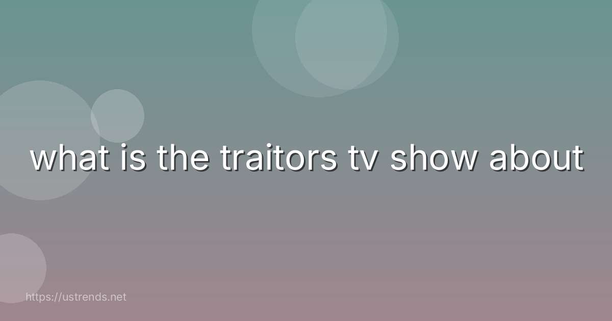 what is the traitors tv show about