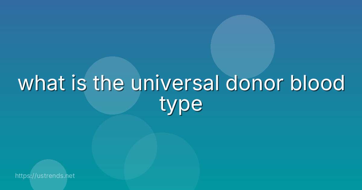 what is the universal donor blood type
