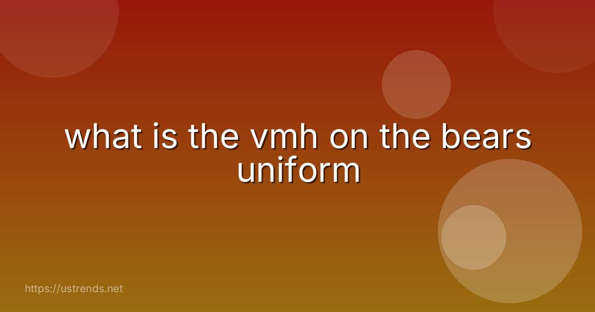 what is the vmh on the bears uniform