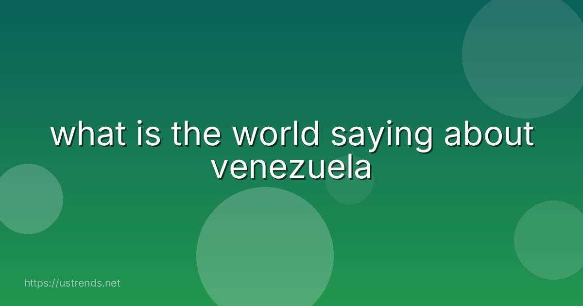 what is the world saying about venezuela