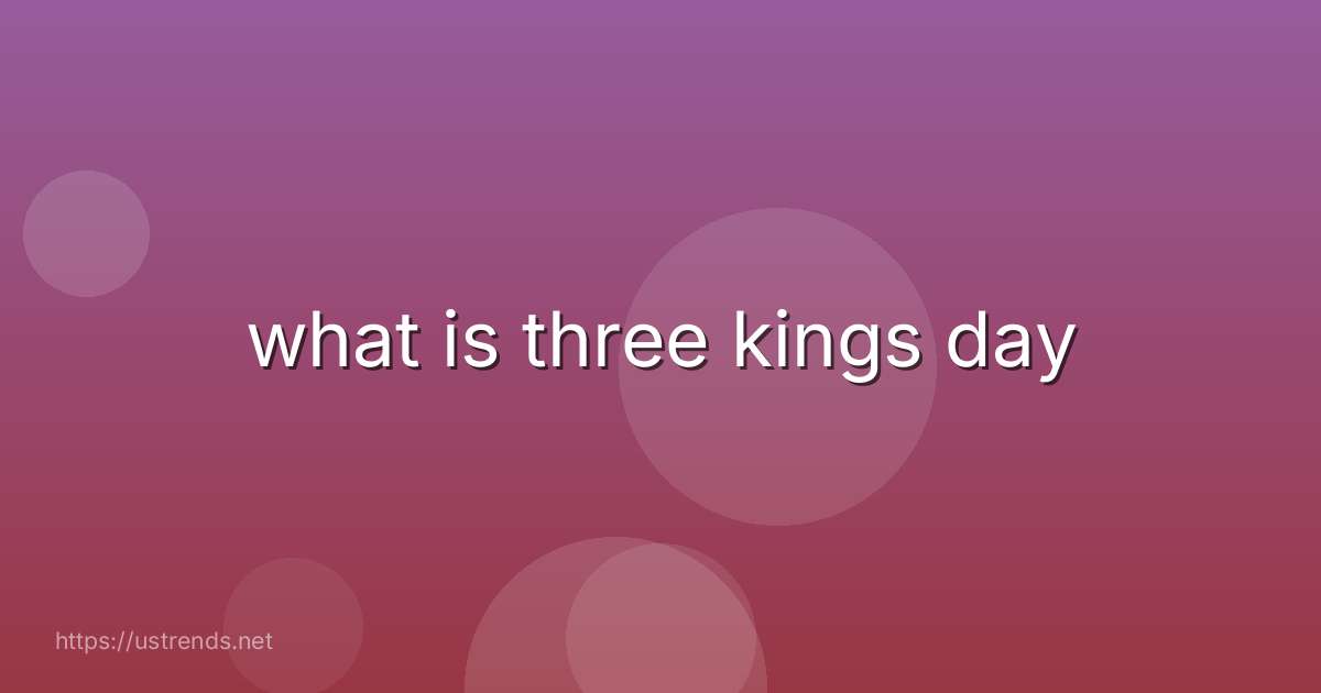 what is three kings day