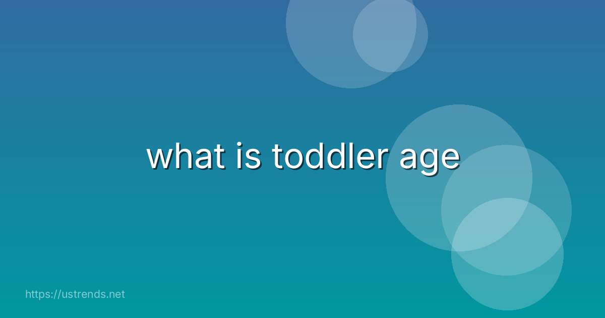 what is toddler age