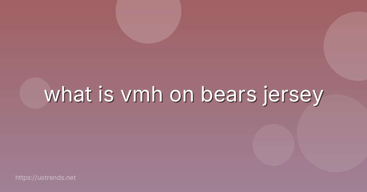 what is vmh on bears jersey