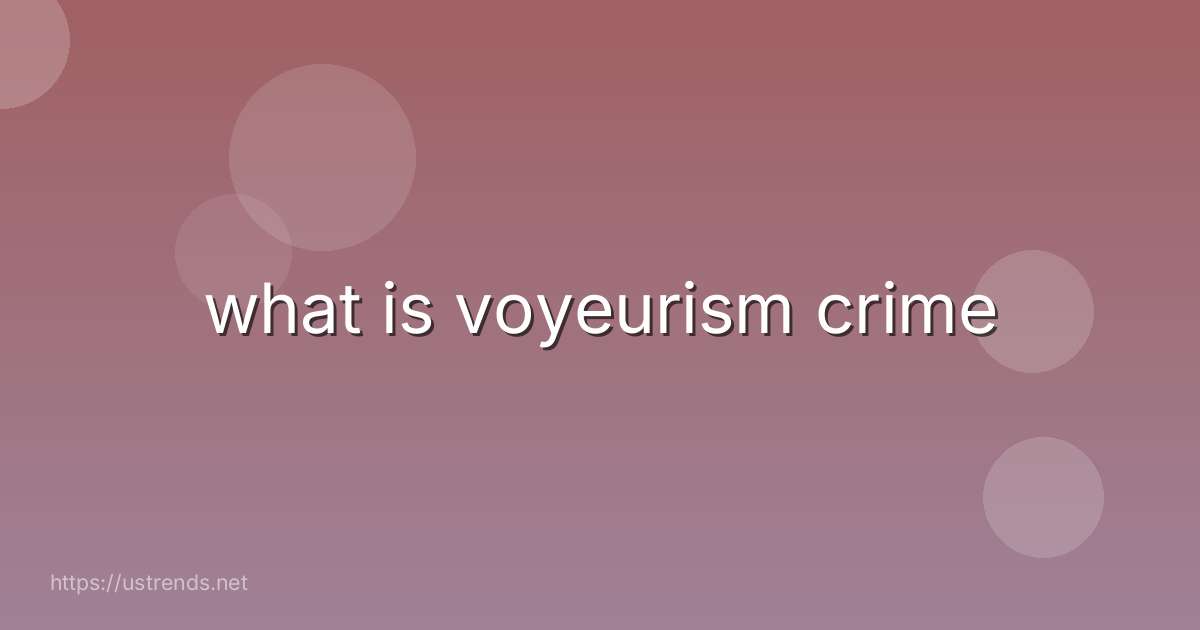 what is voyeurism crime