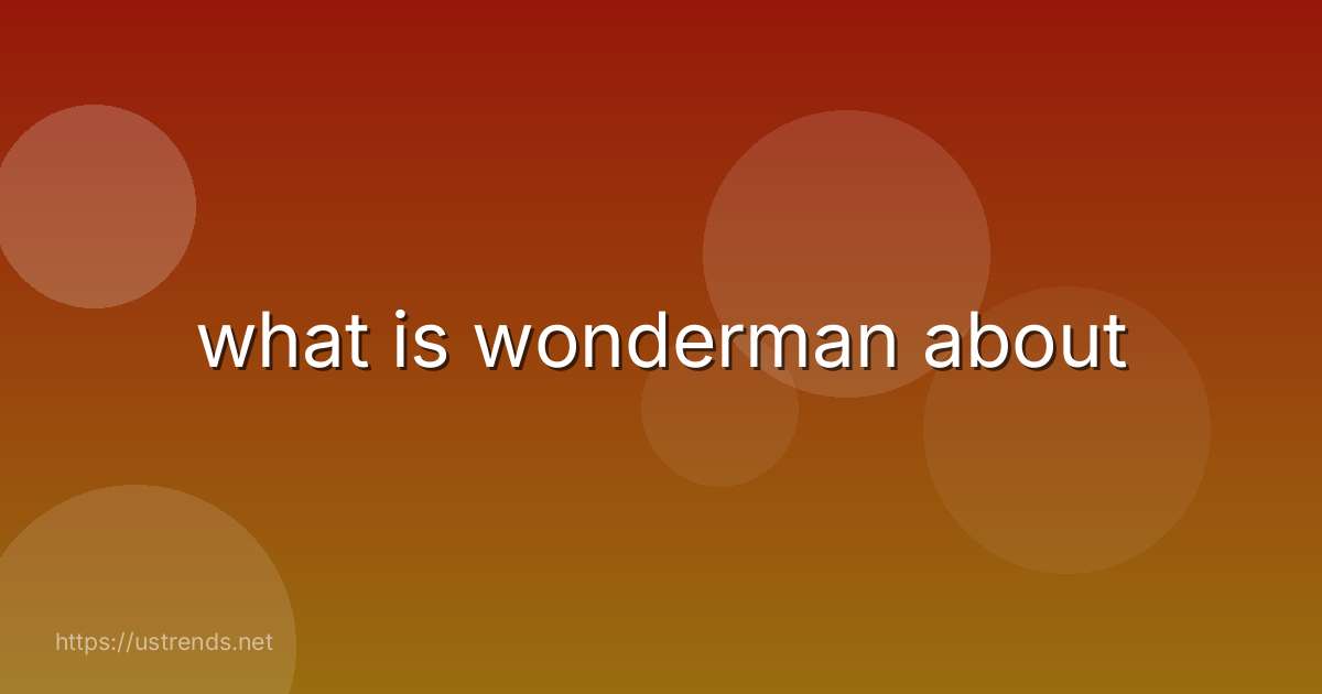 what is wonderman about