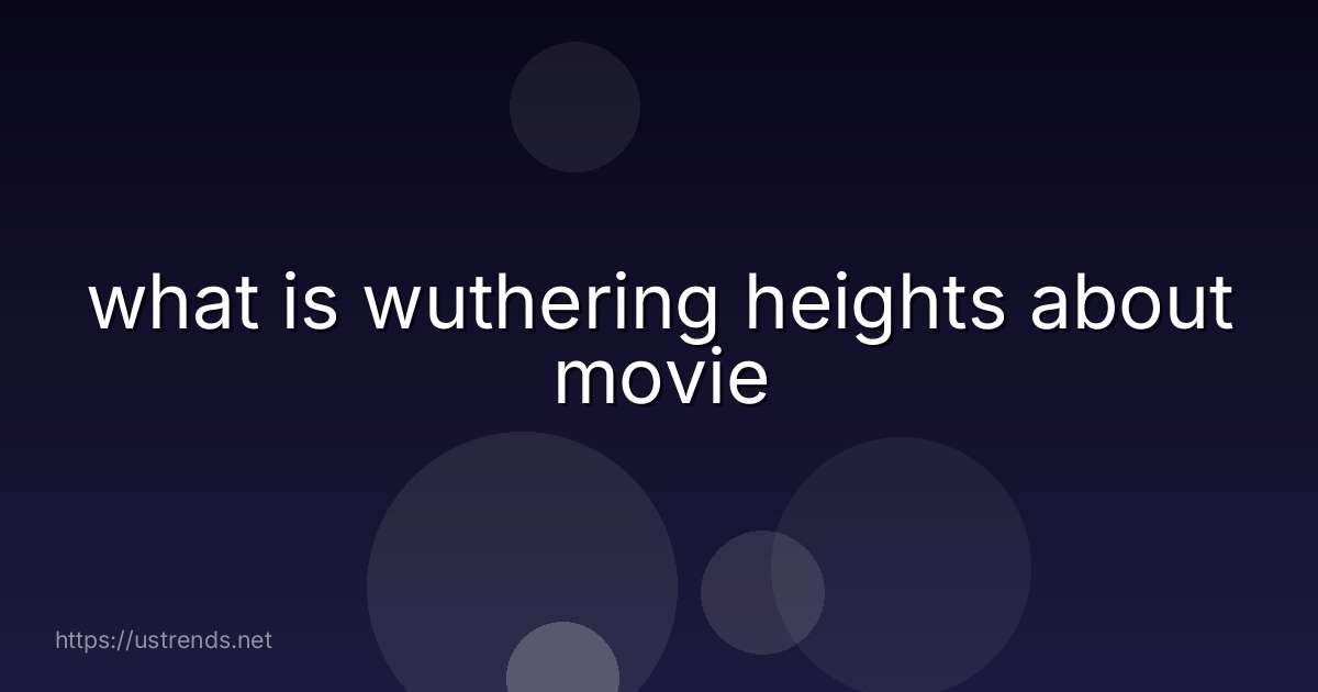what is wuthering heights about movie