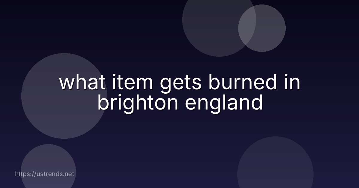 what item gets burned in brighton england