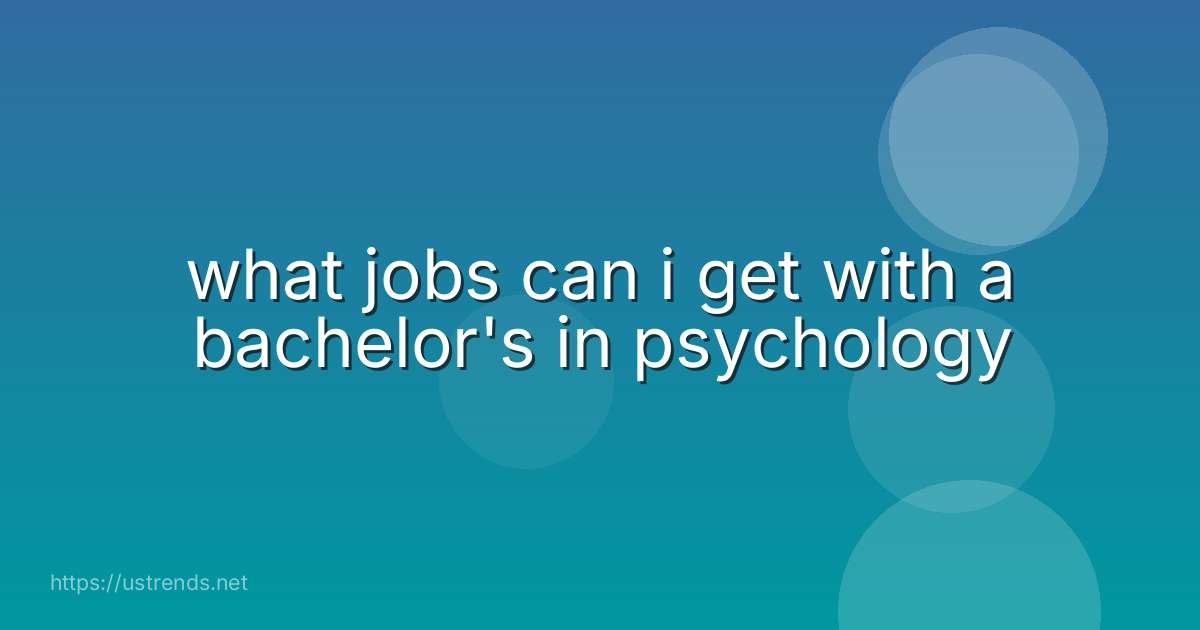 what jobs can i get with a bachelor's in psychology