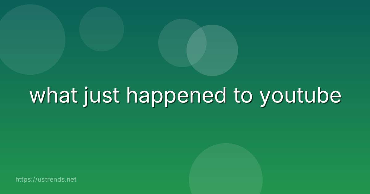 what just happened to youtube