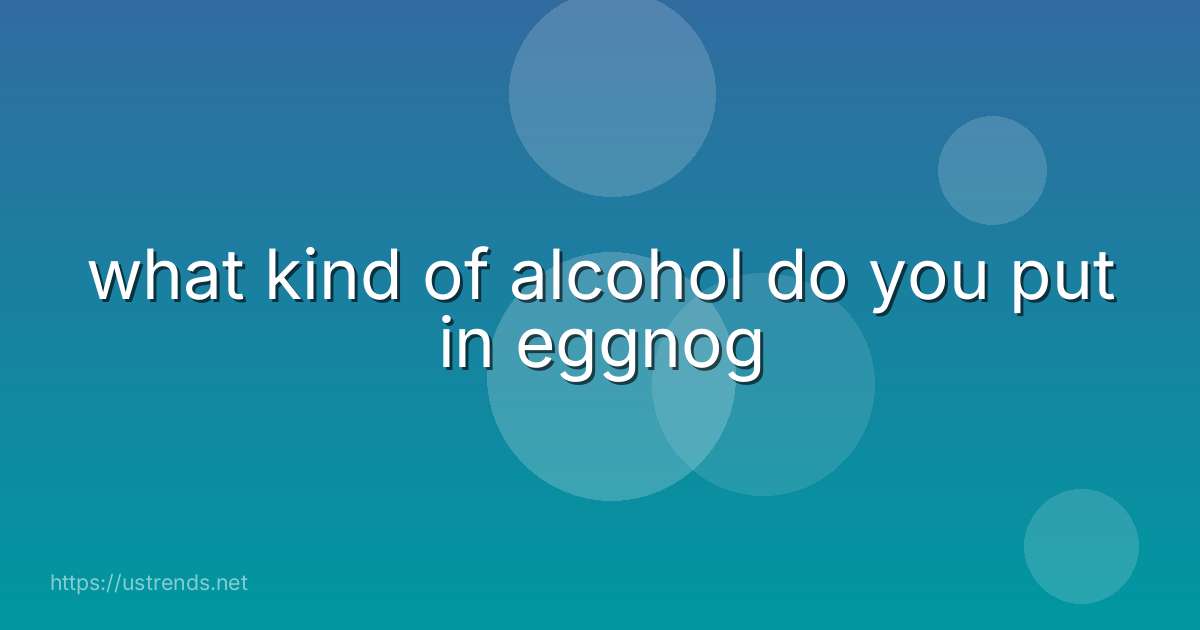 what kind of alcohol do you put in eggnog