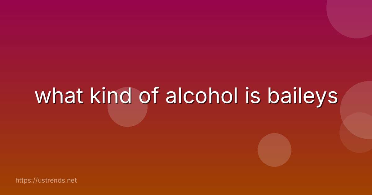 what kind of alcohol is baileys