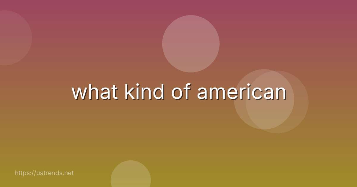 what kind of american