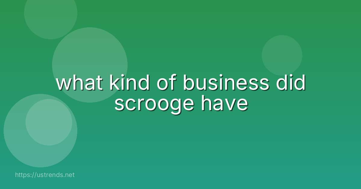 what kind of business did scrooge have