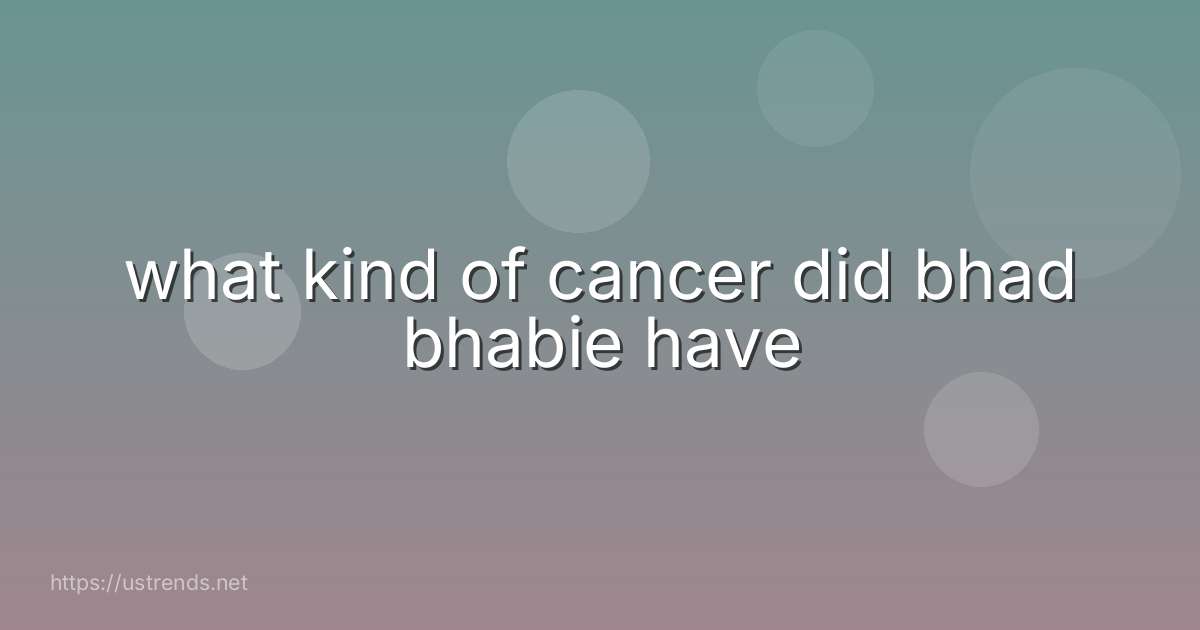 what kind of cancer did bhad bhabie have