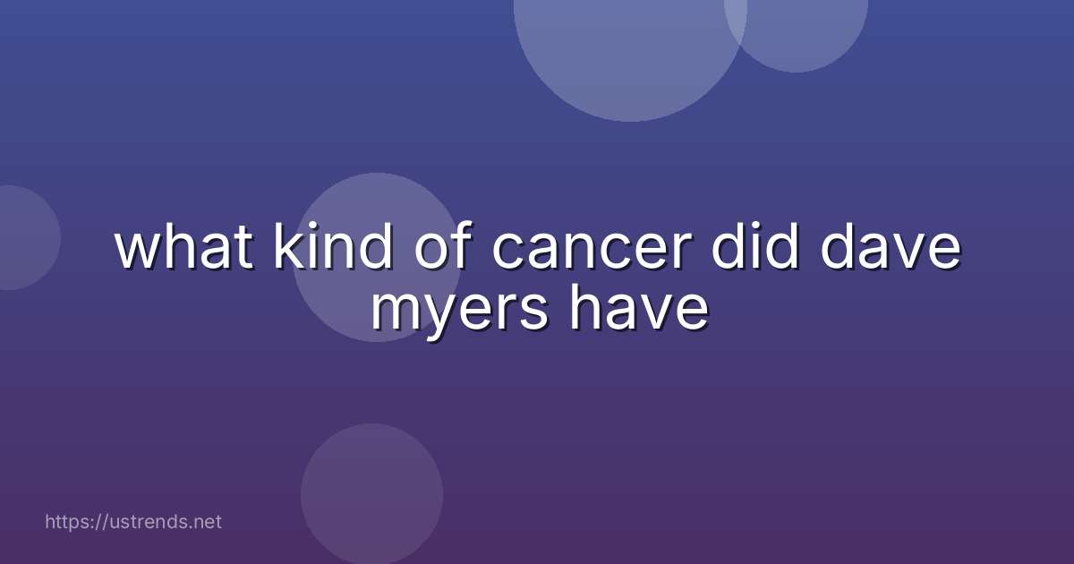 what kind of cancer did dave myers have