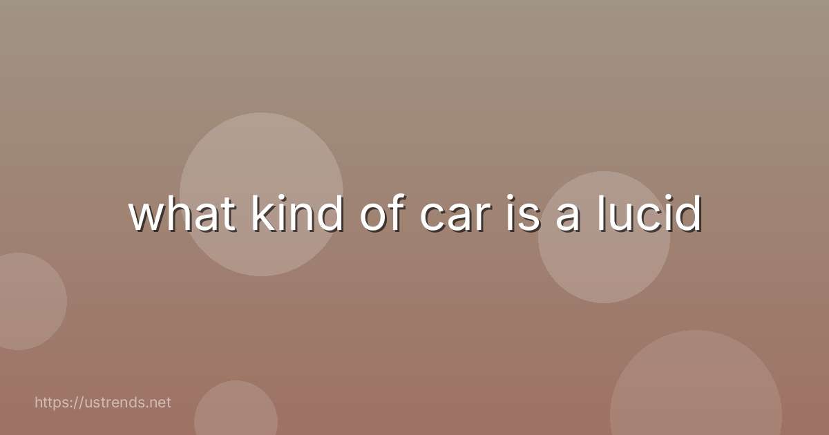 what kind of car is a lucid