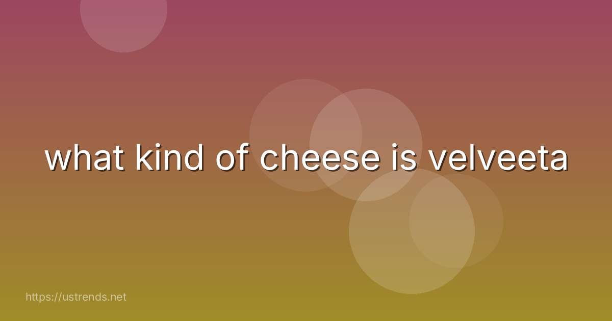 what kind of cheese is velveeta