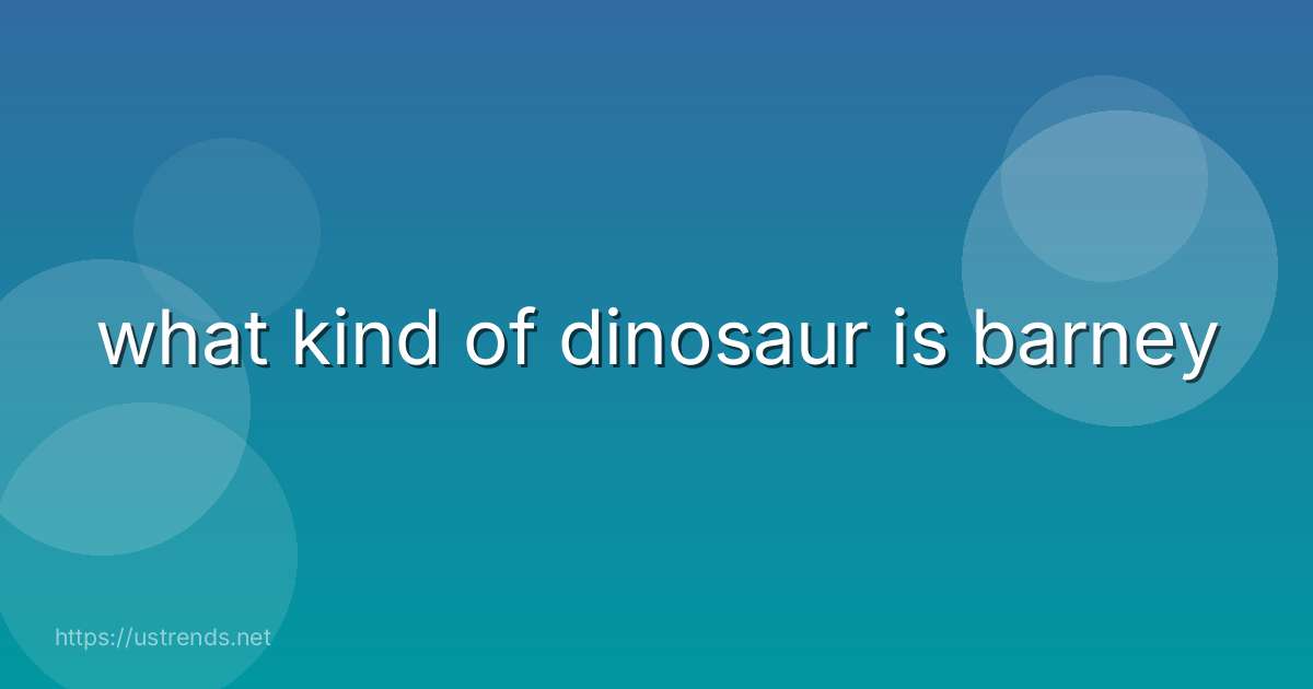 what kind of dinosaur is barney