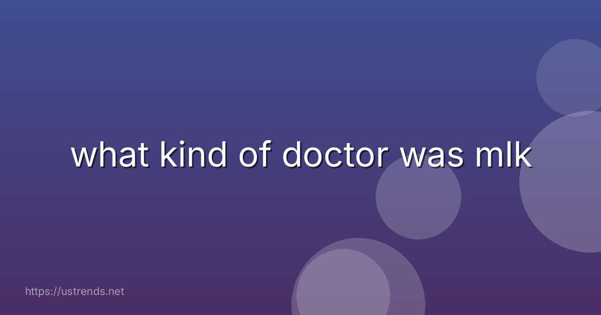 what kind of doctor was mlk