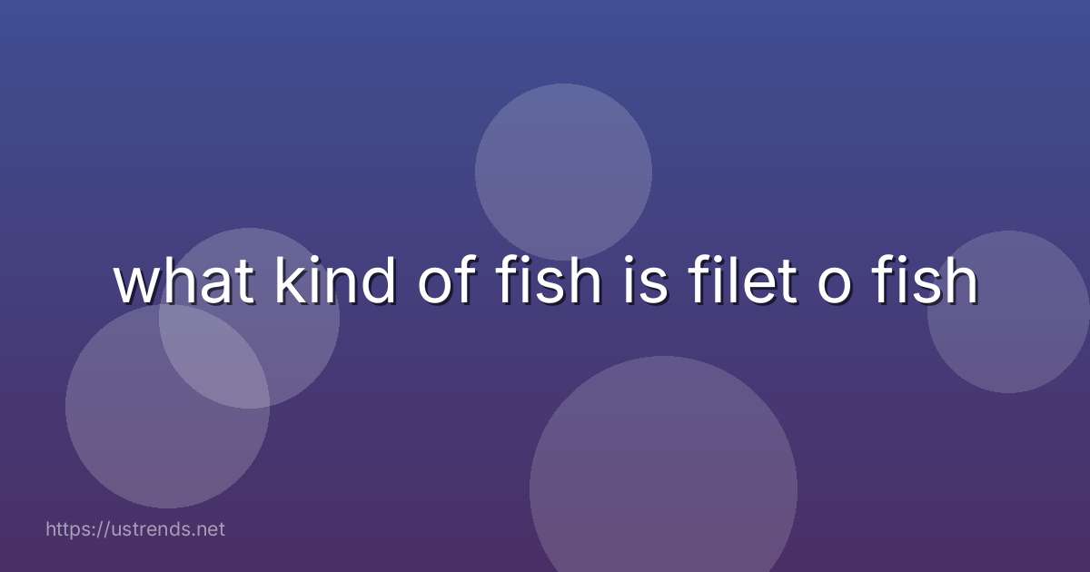 what kind of fish is filet o fish