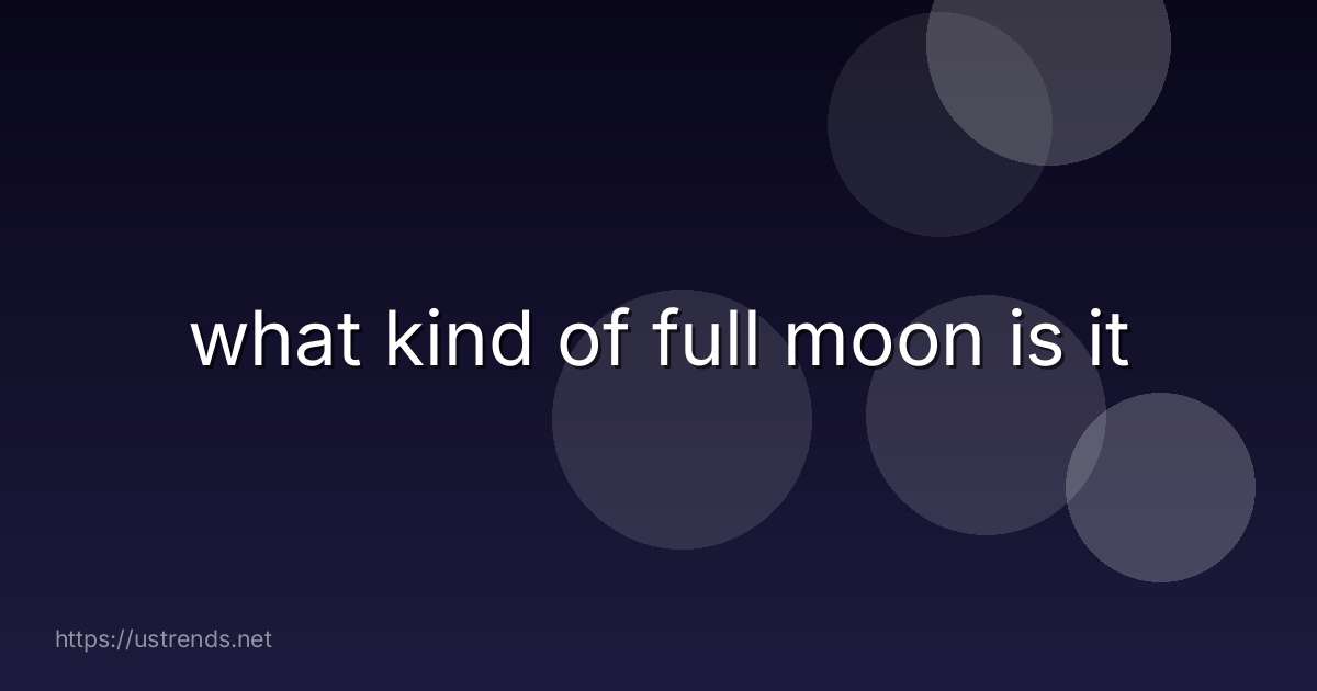 what kind of full moon is it