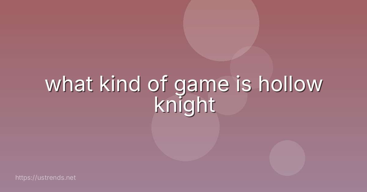 what kind of game is hollow knight