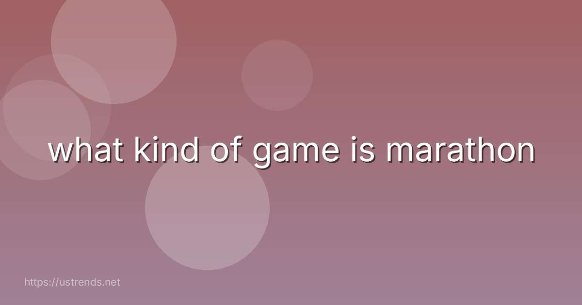 what kind of game is marathon