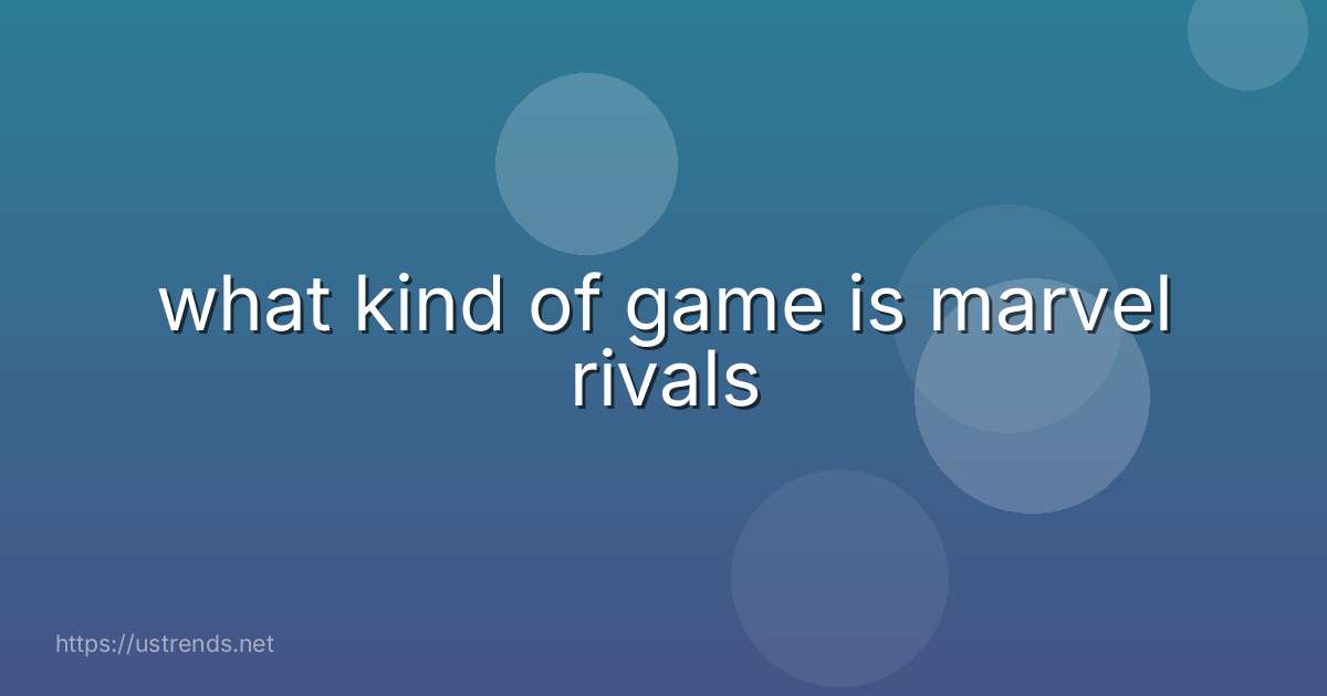 what kind of game is marvel rivals