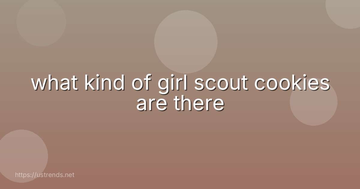 what kind of girl scout cookies are there